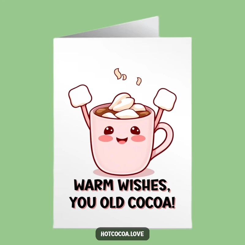Free Printable Birthday Card: Funny Hot Cocoa Mug, Marshmallow Arms Raised, Hilarious Downloadable Greeting